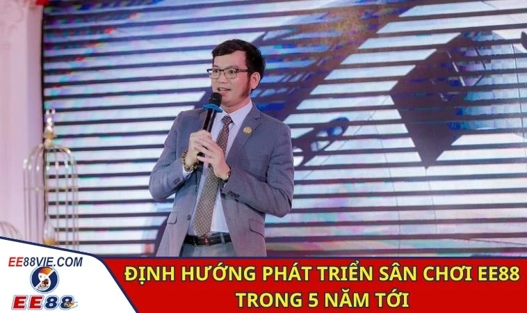 Tác Giả Trương Tuấn Tú - Nhà Sáng Lập Tài Ba Sân Chơi EE88 3 Định hướng phát triển sân chơi EE88 trong 5 năm tới
