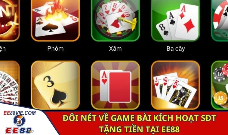 Đôi nét về game bài kích hoạt sđt tặng tiền tại EE88