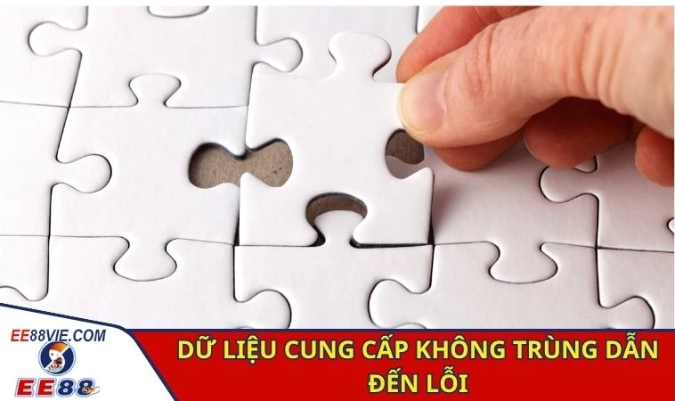Đăng Ký EE88 Nhanh Chóng, Nhận Ngay Khuyến Mãi Độc Quyền 4 Dữ liệu cung cấp không trùng dẫn đến lỗi