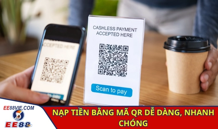 Nạp Tiền EE88 - Trải Nghiệm Giao Dịch Dễ Dàng 1 Nạp tiền bằng mã QR dễ dàng, nhanh chóng