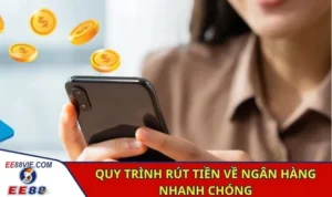 Quy trình rút tiền về ngân hàng nhanh chóng
