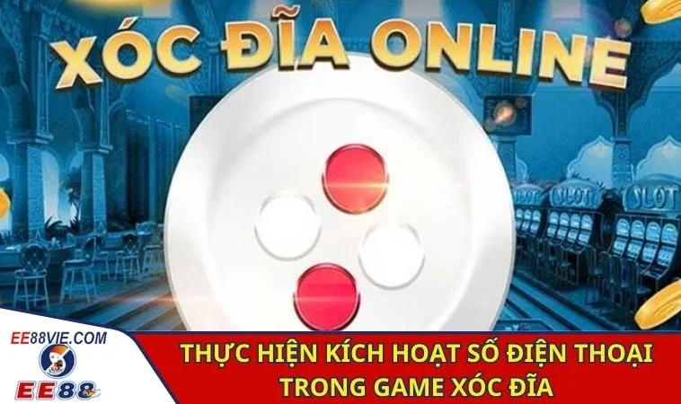 Thực hiện kích hoạt số điện thoại trong game Xóc Đĩa
