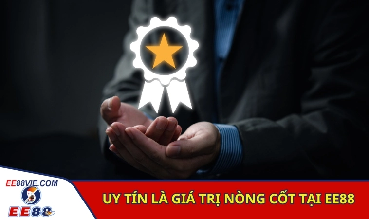 Nạp Tiền EE88 - Trải Nghiệm Giao Dịch Dễ Dàng 3 Uy tín là giá trị nòng cốt tại EE88