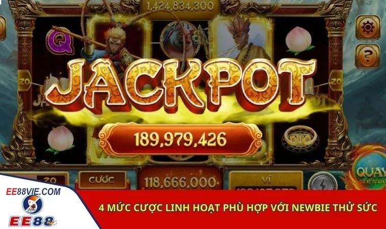 4 mức cược linh hoạt phù hợp với newbie thử sức