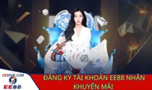 Đăng ký là điều quan trọng trong cách nhận khuyến mãi EE88 