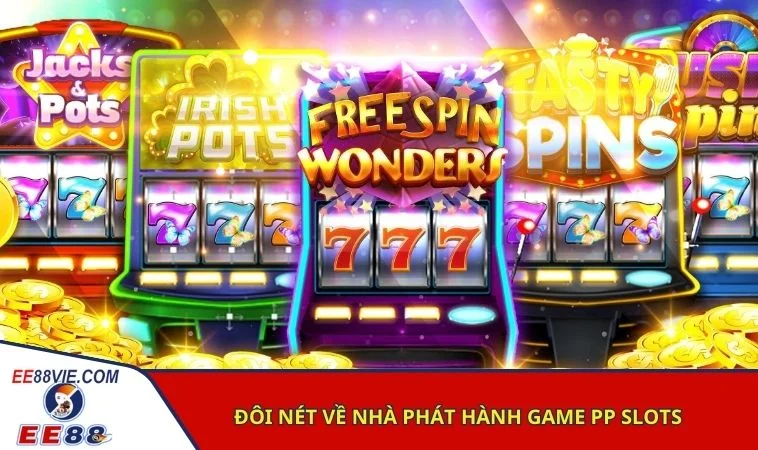 PP Slots - Sảnh game nổ hũ đỉnh cao tại nhà cái EE88 2 Đôi nét về nhà phát hành game PP Slots