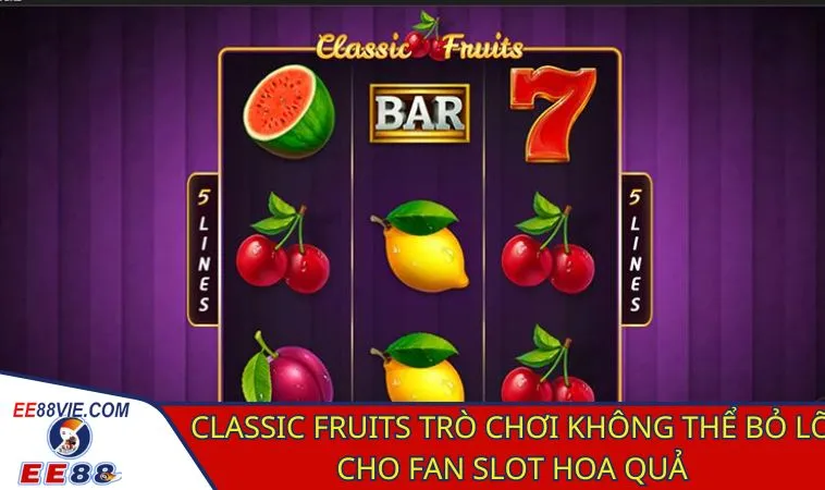 Classic Fruits: Biểu tượng trái cây, cơ hội nổ hũ cực dễ 2 Khám phá vườn trái cây cổ điển cùng Classic Fruits