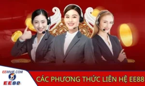 Phương thức liên lạc nhà cái EE88 hiệu quả nhất 