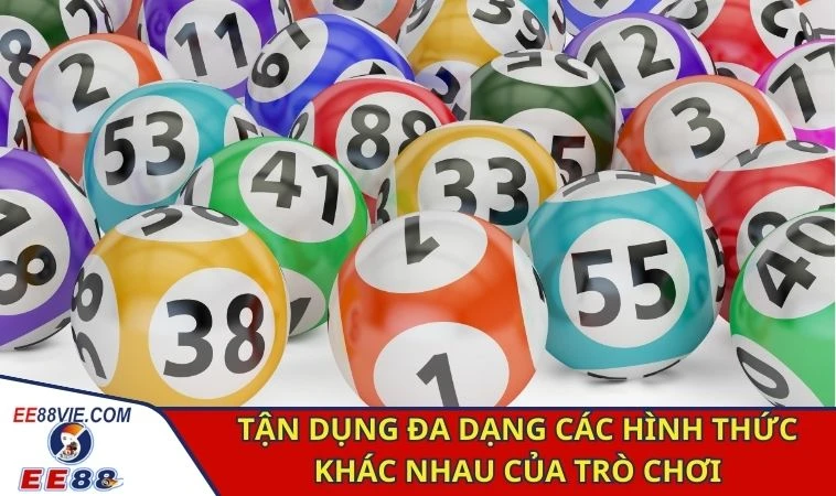 Lotobet - Trò Chơi Xổ Số Trúng Thưởng An Toàn Tại EE88 4 Tận dụng đa dạng các hình thức khác nhau của trò chơi