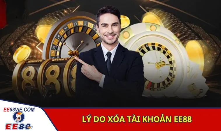 Xóa Tài Khoản EE88 Những Thông Tin Quan Trọng Dành Cho Bạn Xóa Tài Khoản EE88 Những Thông Tin Quan Trọng Dành Cho Bạn 2 Vì sao người chơi thực hiện xóa tài khoản EE88