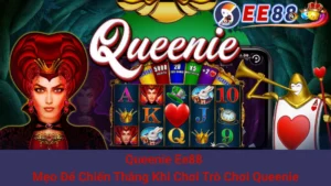 Queenie Ee88 - Mẹo Để Chiến Thắng Khi Chơi Trò Chơi Queenie