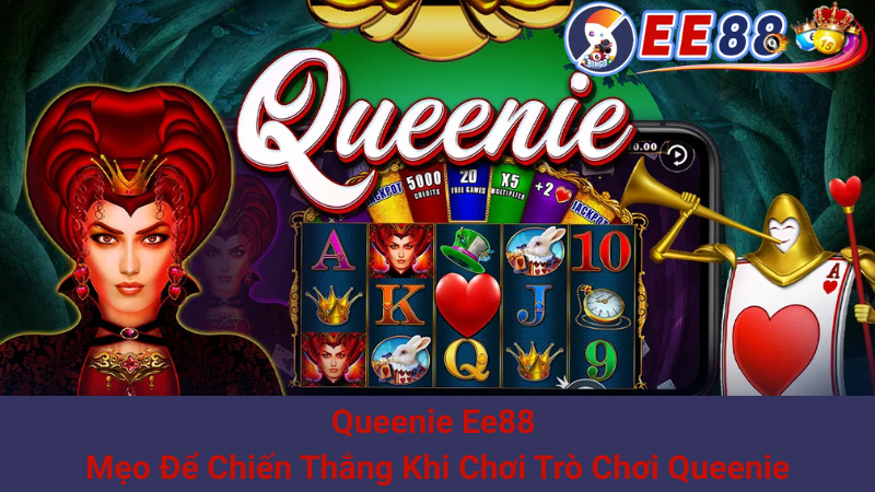 Queenie Ee88 - Mẹo Để Chiến Thắng Khi Chơi Trò Chơi Queenie 1 Queenie Ee88 - Mẹo Để Chiến Thắng Khi Chơi Trò Chơi Queenie