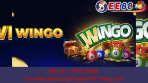 Win Go 1 Phút Ee88 - Tìm Hiểu Những Bí Quyết Để Thắng Lớn