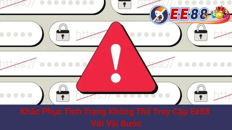 Khắc Phục Tình Trạng Không Thể Truy Cập Ee88 Với Vài Bước 1 Khắc Phục Tình Trạng Không Thể Truy Cập Ee88 Với Vài Bước