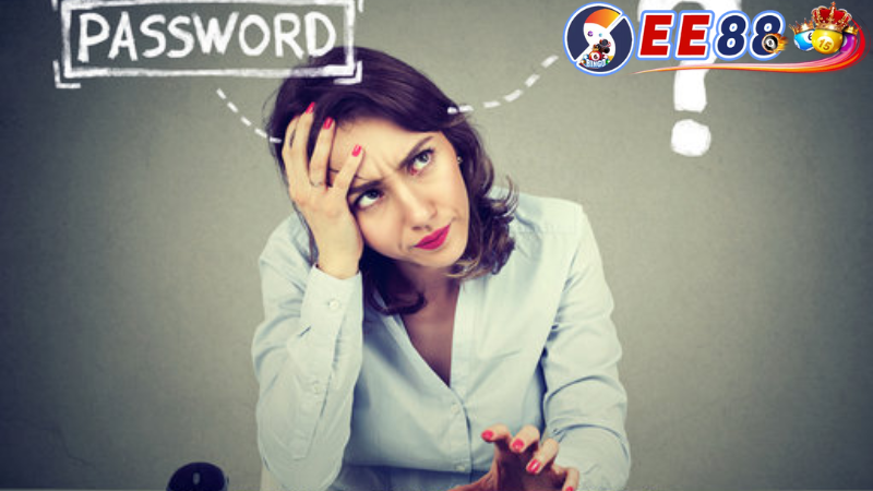 Quên mật khẩu ee88 nên làm gì? Những mẹo để ghi nhớ mật khẩu hiệu quả